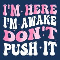 I Am Here I Am Awake Do Not Push It Funny 16 in Basic Backpack