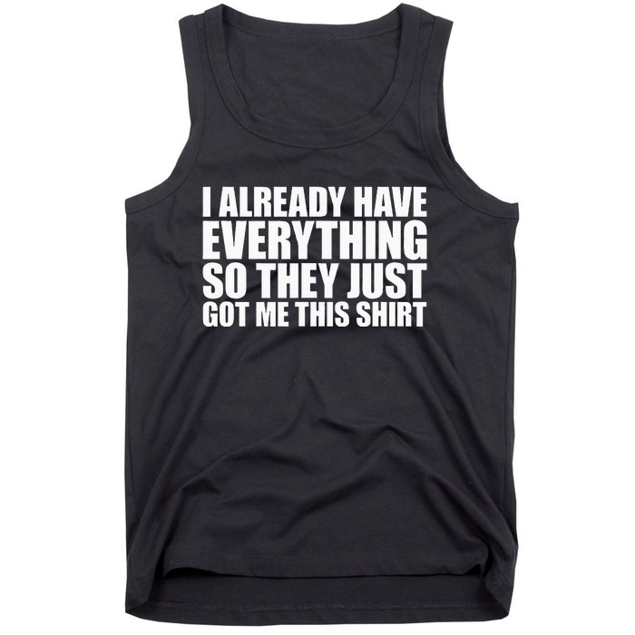 I Already Have Everything So They Just Got Me This Tank Top