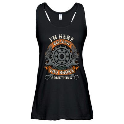 I Am Here Because You Broke Something Mechanic Repair Gift  Ladies Essential Flowy Tank