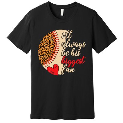 I'll Always-Be His Biggest Fan - Leopard Baseball Mom Tees Premium T-Shirt