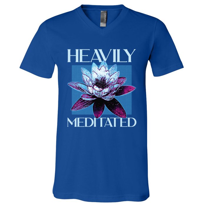 I Am Heavily Meditated Mind Training Meditation Gift V-Neck T-Shirt