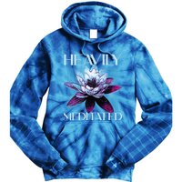 I Am Heavily Meditated Mind Training Meditation Gift Tie Dye Hoodie