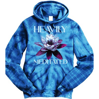 I Am Heavily Meditated Mind Training Meditation Gift Tie Dye Hoodie