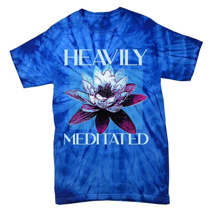 I Am Heavily Meditated Mind Training Meditation Gift Tie-Dye T-Shirt