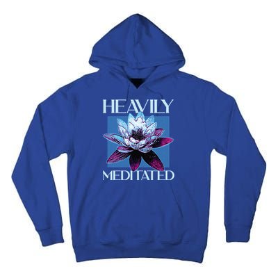 I Am Heavily Meditated Mind Training Meditation Gift Tall Hoodie