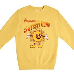 I'm A Happy Go Lucky Ray Of Freaking Sunshine Sarcastic Gift Premium Crewneck Sweatshirt