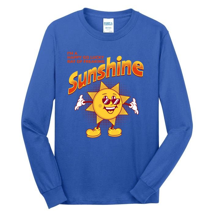 I'm A Happy Go Lucky Ray Of Freaking Sunshine Sarcastic Gift Tall Long Sleeve T-Shirt