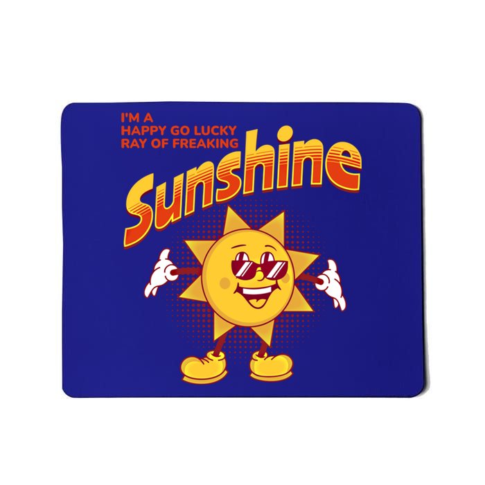 I'm A Happy Go Lucky Ray Of Freaking Sunshine Sarcastic Gift Mousepad