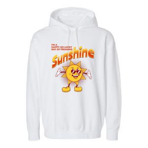 I'm A Happy Go Lucky Ray Of Freaking Sunshine Sarcastic Gift Garment-Dyed Fleece Hoodie