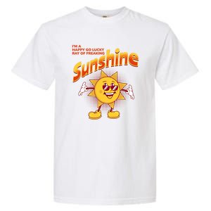 I'm A Happy Go Lucky Ray Of Freaking Sunshine Sarcastic Gift Garment-Dyed Heavyweight T-Shirt