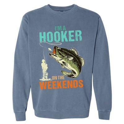 I'm A Hooker On The Weekend Funny Fisherman Vintage Garment-Dyed Sweatshirt