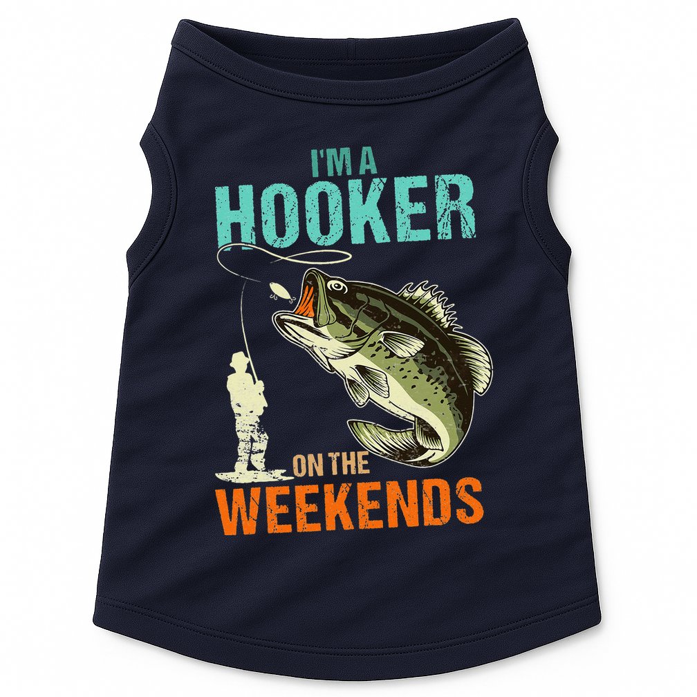 I'm A Hooker On The Weekend Funny Fisherman Vintage Doggie Tank