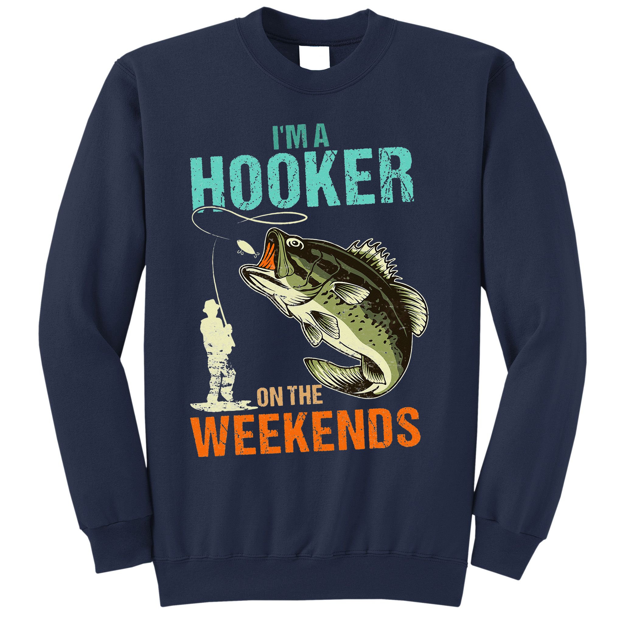 I'm A Hooker On The Weekend Funny Fisherman Vintage Sweatshirt