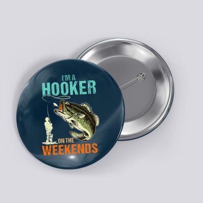 I'm A Hooker On The Weekend Funny Fisherman Vintage Button
