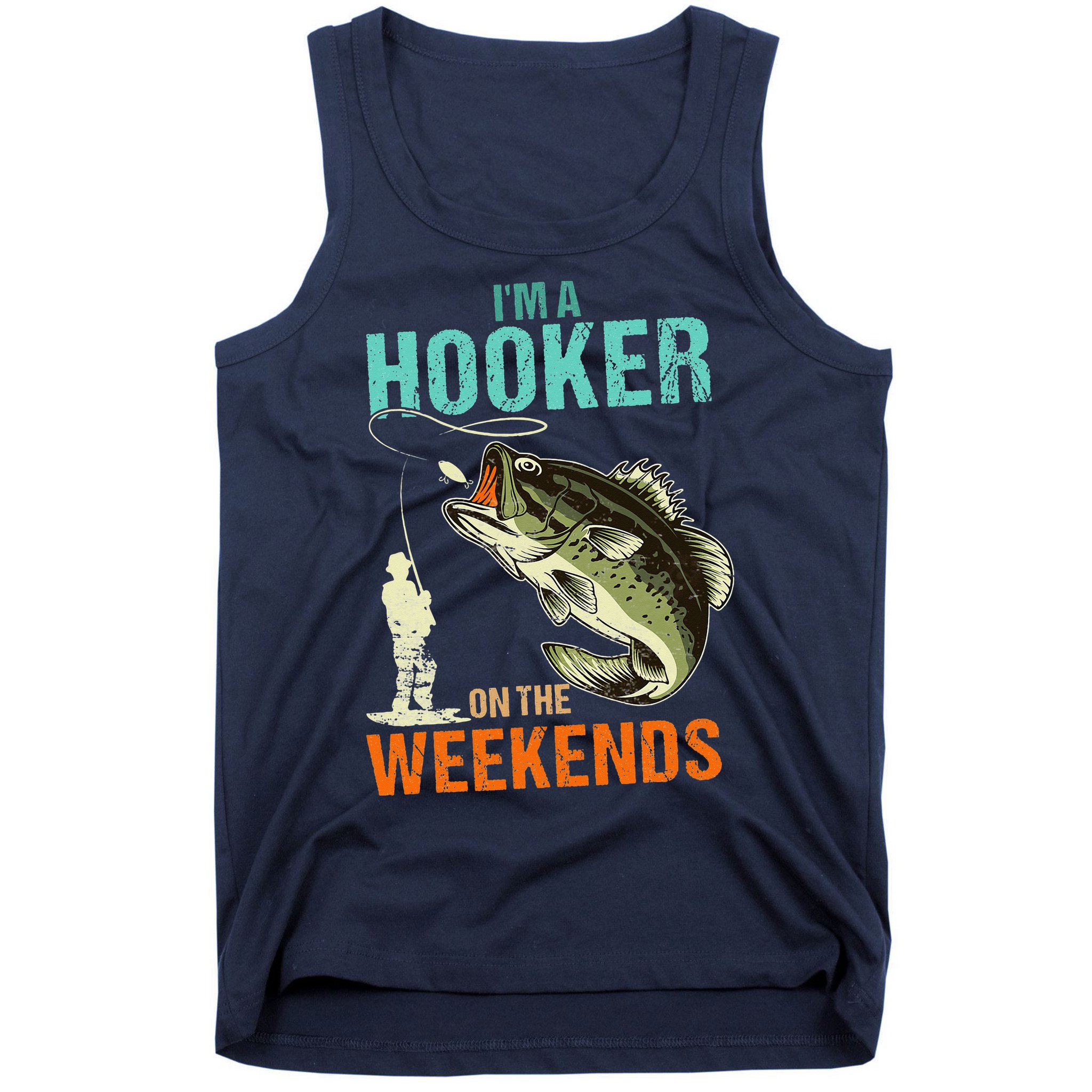 I'm A Hooker On The Weekend Funny Fisherman Vintage Tank Top