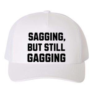 Inappropriate Adult Humor Sagging But Still Gagging Yupoong Adult 5-Panel Trucker Hat