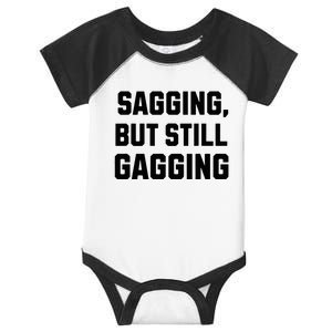 Inappropriate Adult Humor Sagging But Still Gagging Infant Baby Jersey Bodysuit