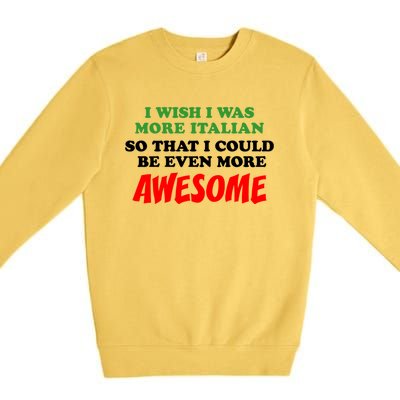 Italian American Heritage Even More Awesome Proud Gift Premium Crewneck Sweatshirt