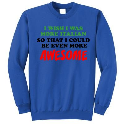 Italian American Heritage Even More Awesome Proud Gift Tall Sweatshirt