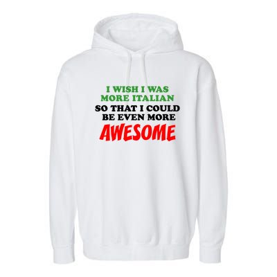 Italian American Heritage Even More Awesome Proud Gift Garment-Dyed Fleece Hoodie