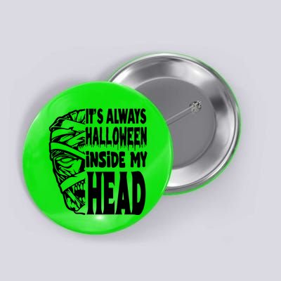 Its Always Halloween Inside My Head Zombie Button