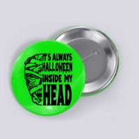 Its Always Halloween Inside My Head Zombie Button