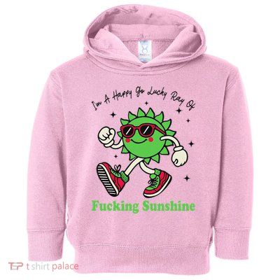 IM A Happy Go Lucky Ray Of Fucking Sunshine With Sunglasses Toddler Hoodie