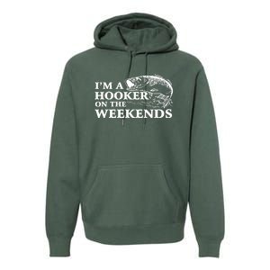 Im A Hooker On The Weekends Premium Hoodie