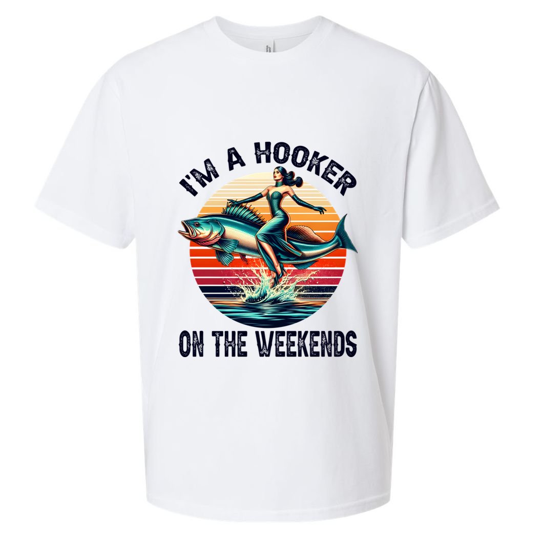 IM A Hooker On The Weekends Funny Fishing Dirty Adult Jokes Sueded Cloud Jersey T-Shirt