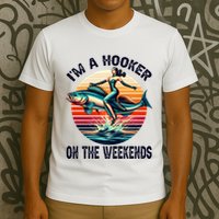 IM A Hooker On The Weekends Funny Fishing Dirty Adult Jokes T-Shirt