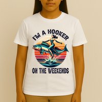 IM A Hooker On The Weekends Funny Fishing Dirty Adult Jokes T-Shirt