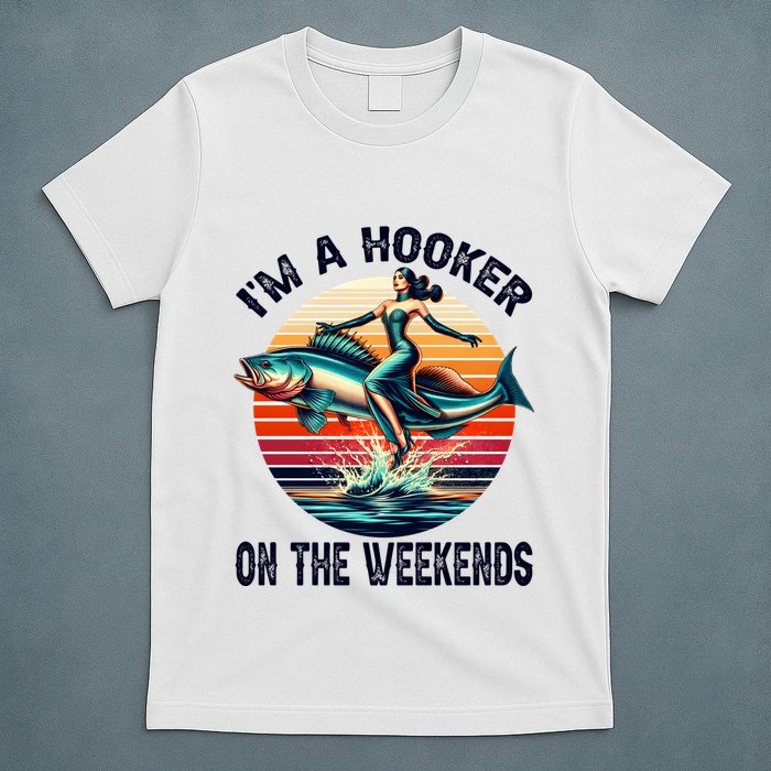 IM A Hooker On The Weekends Funny Fishing Dirty Adult Jokes T-Shirt