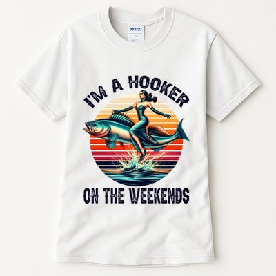 IM A Hooker On The Weekends Funny Fishing Dirty Adult Jokes Tall T-Shirt