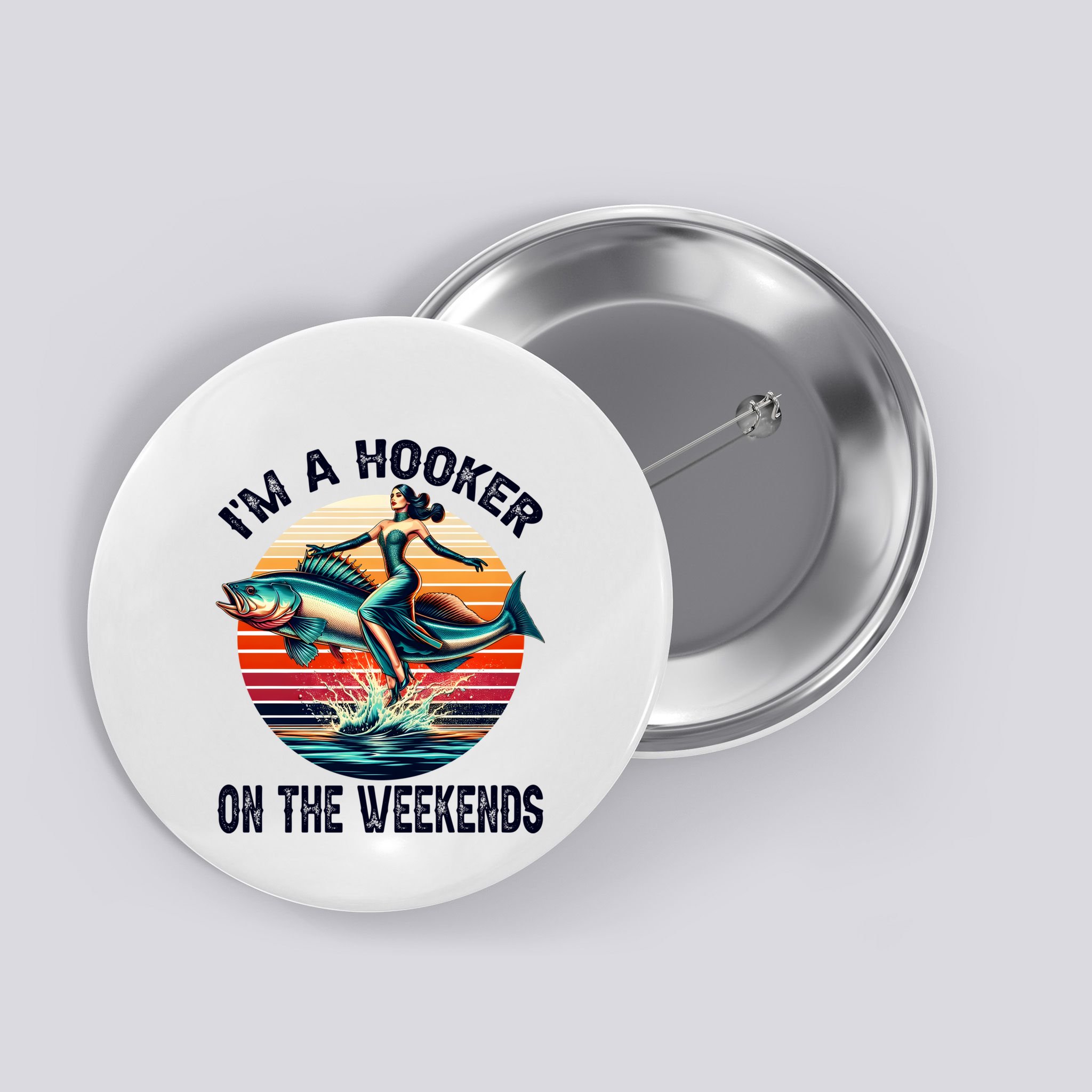IM A Hooker On The Weekends Funny Fishing Dirty Adult Jokes Button