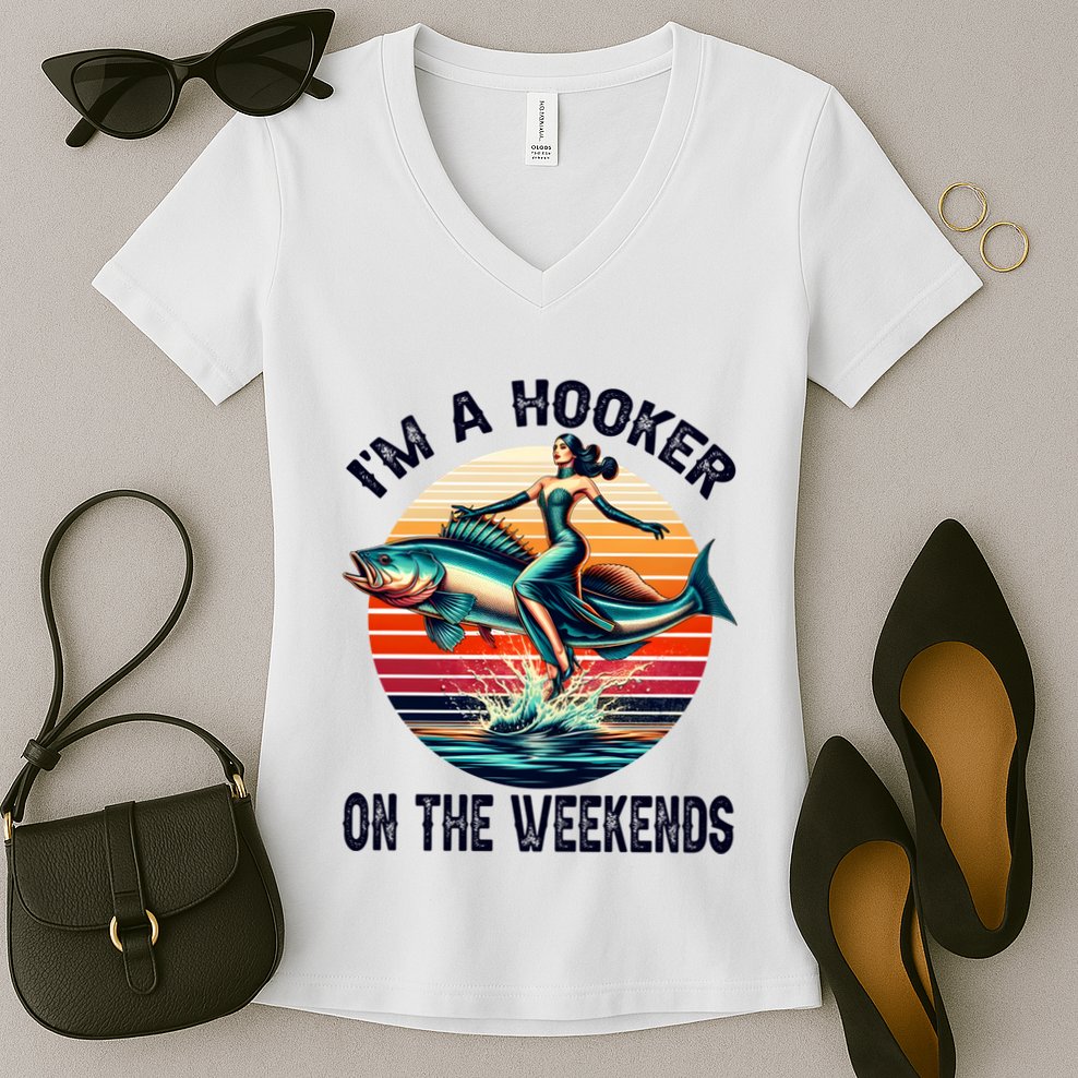 IM A Hooker On The Weekends Funny Fishing Dirty Adult Jokes Women's V-Neck T-Shirt