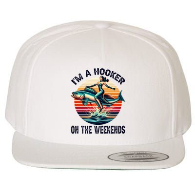 IM A Hooker On The Weekends Funny Fishing Dirty Adult Jokes Wool Snapback Cap