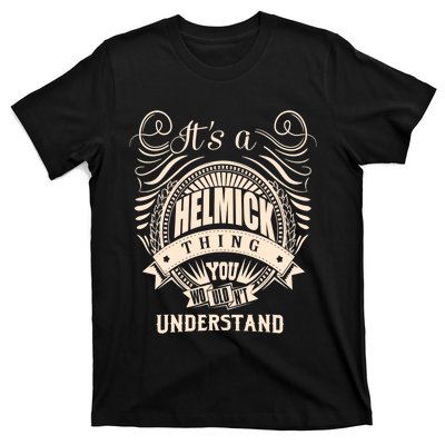 It's A HELMICK Thing Gifts T-Shirt