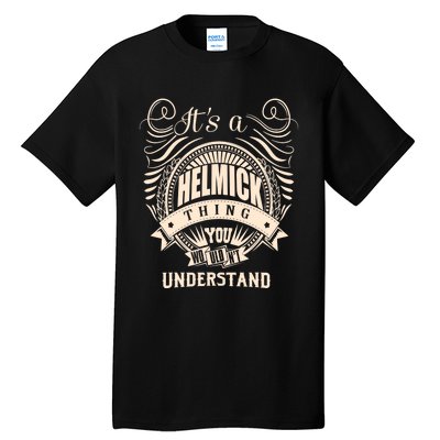 It's A HELMICK Thing Gifts Tall T-Shirt