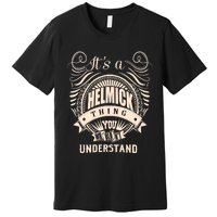 It's A HELMICK Thing Gifts Premium T-Shirt