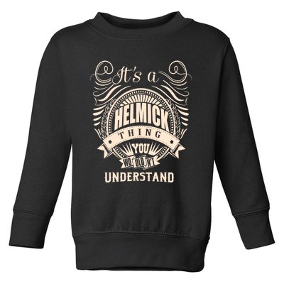 It's A HELMICK Thing Gifts Toddler Sweatshirt