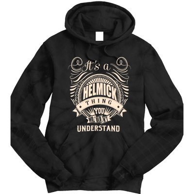 It's A HELMICK Thing Gifts Tie Dye Hoodie