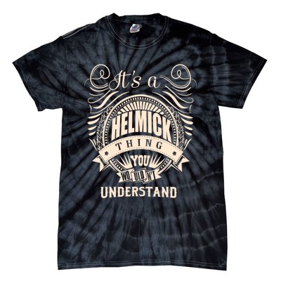 It's A HELMICK Thing Gifts Tie-Dye T-Shirt