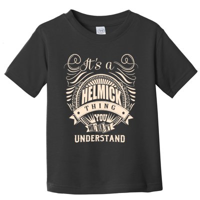 It's A HELMICK Thing Gifts Toddler T-Shirt