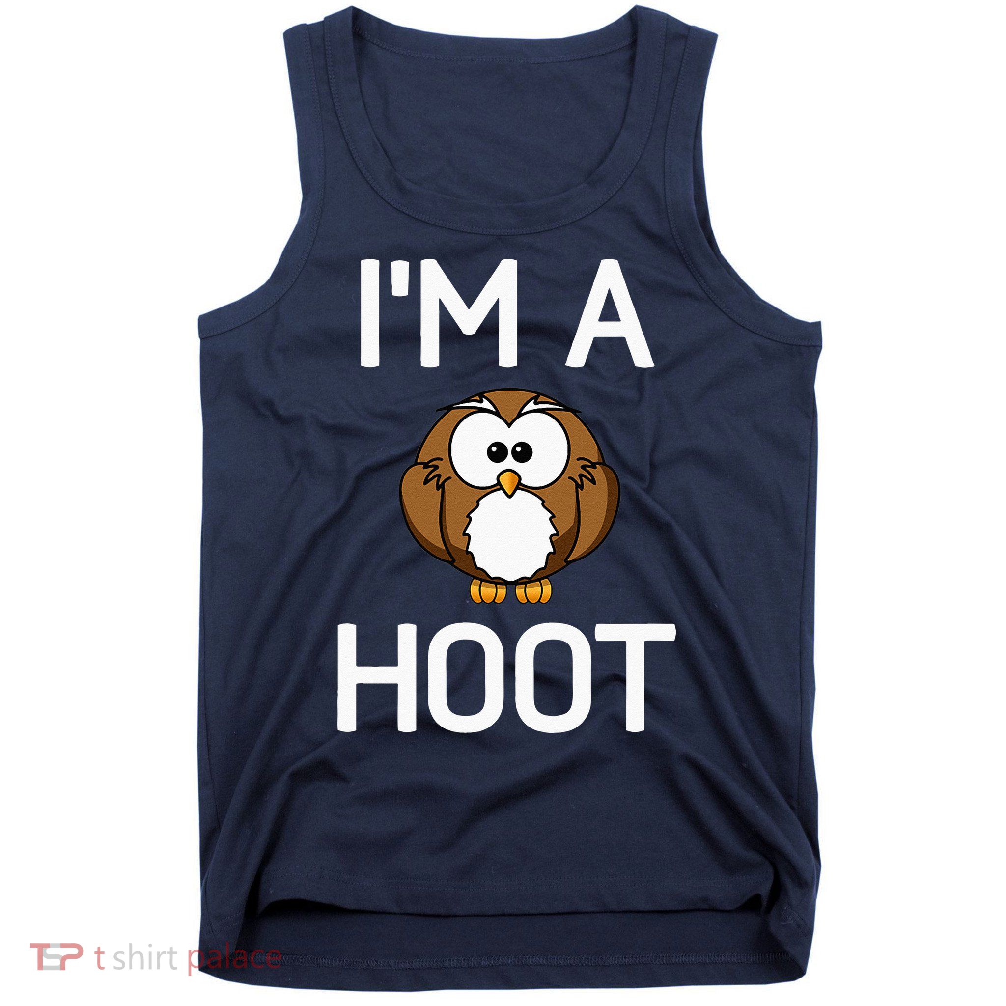 Im A Hoot Owl Pun Funny Jokes Sarcastic Sayings Tank Top