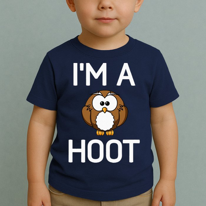 Im A Hoot Owl Pun Funny Jokes Sarcastic Sayings Toddler T-Shirt