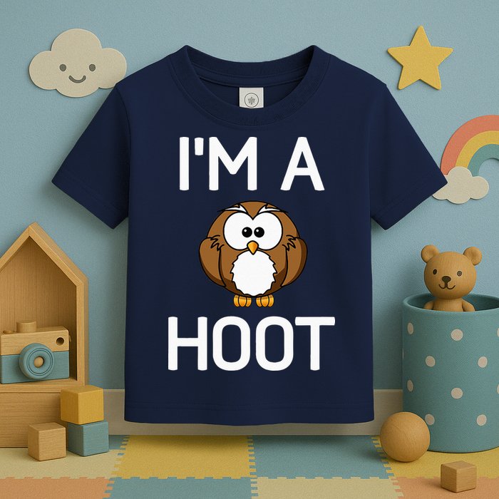 Im A Hoot Owl Pun Funny Jokes Sarcastic Sayings Toddler T-Shirt