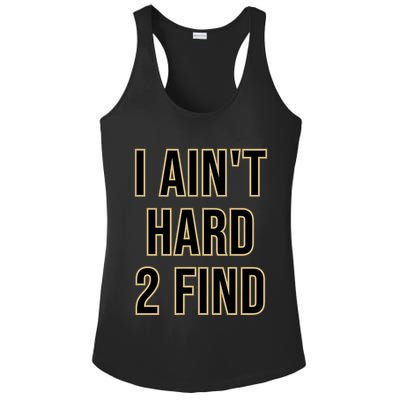 I AinT Hard 2 Find Ladies PosiCharge Competitor Racerback Tank