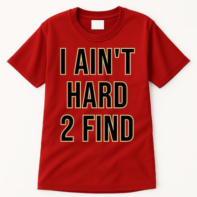 I AinT Hard 2 Find Tall T-Shirt