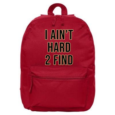 I AinT Hard 2 Find 16 in Basic Backpack