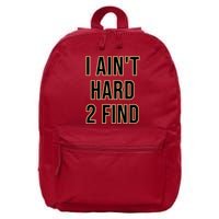 I AinT Hard 2 Find 16 in Basic Backpack